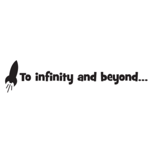 To Infinity and Beyond Wall Quotes™ Decal