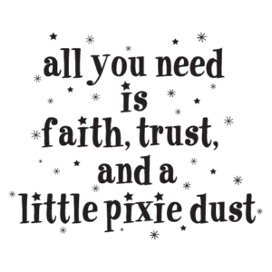 Faith Trust and Pixie Dust Wall Quotes™ Decal