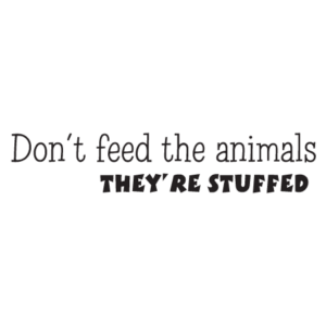 Don't Feed The Animals Wall Quotes™ Decal