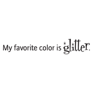 Favorite Color Is Glitter Wall Quotes™ Decal