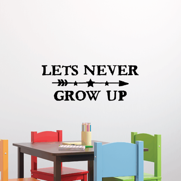 Lets Never Grow Up Arrow Wall Quotes™ Decal