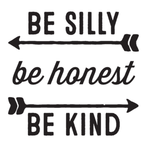 Be Silly Be Honest Be Kind Wall Quotes™ Decal