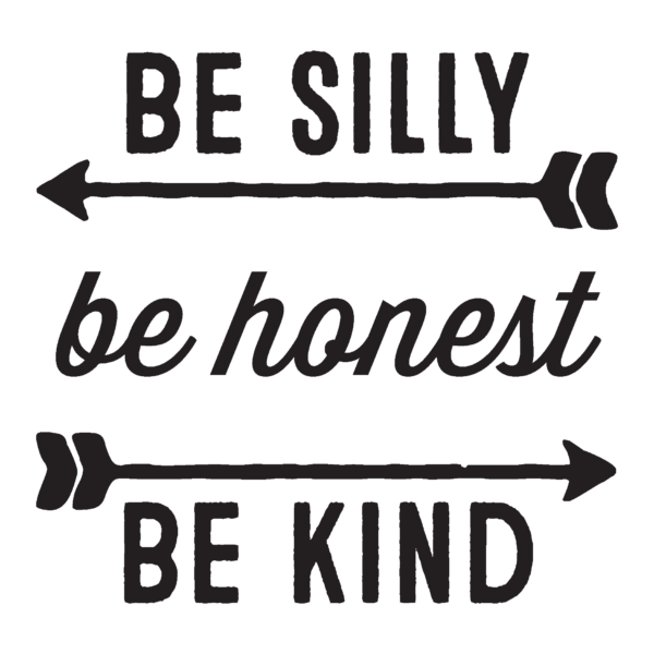 Be Silly Be Honest Be Kind Wall Quotes™ Decal