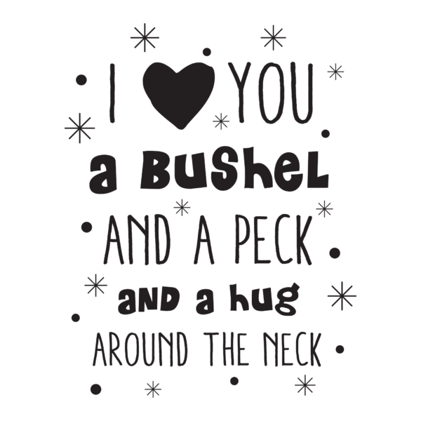 I Love You A Bushel And A Peck Wall Quotes™ Decal