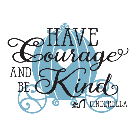 Have Courage And Be Kind Wall Quotes™ Decal