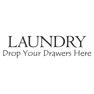 Drop Your Drawers Here Wall Quotes™ Decal