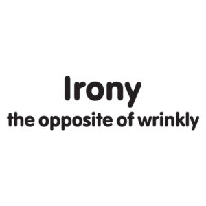 Opposite Of Wrinkly Wall Quotes™ Decal