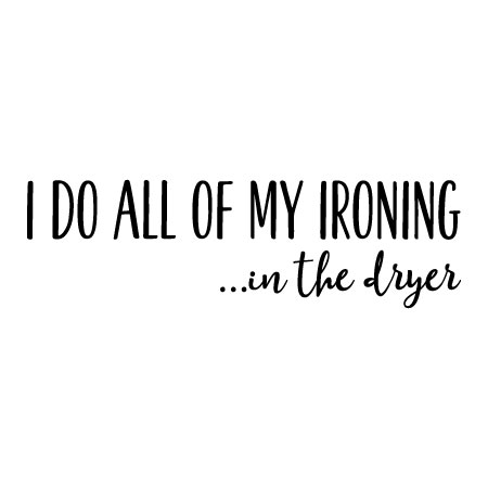 I Do All My Ironing Wall Quotes™ Decal