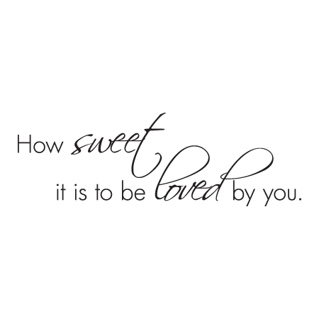 How Sweet It Is Wall Quotes™ Decal