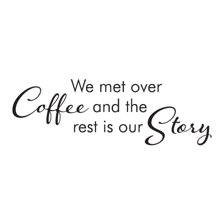 We Met Over Coffee Wall Quotes™ Decal