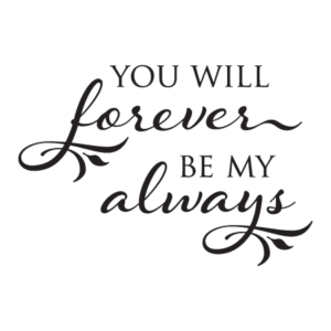 Forever Be My Always Elegant Wall Quotes™ Decal