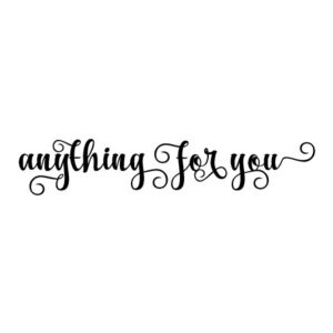 Anything For You Wall Quotes™ Decal