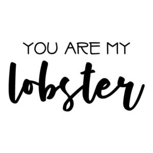 You Are My Lobster Wall Quotes™ Decal