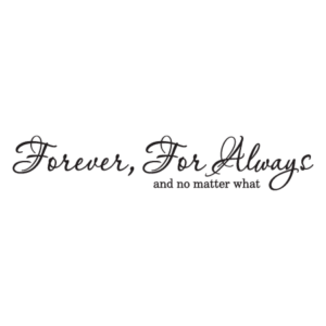 Forever, For Always Wall Quotes™ Decal