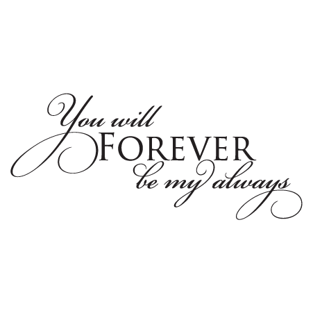 Forever Be My Always Wall Quotes™ Decal