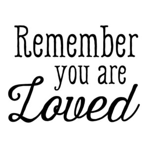 Remember You Are Loved Wall Quotes™ Decal