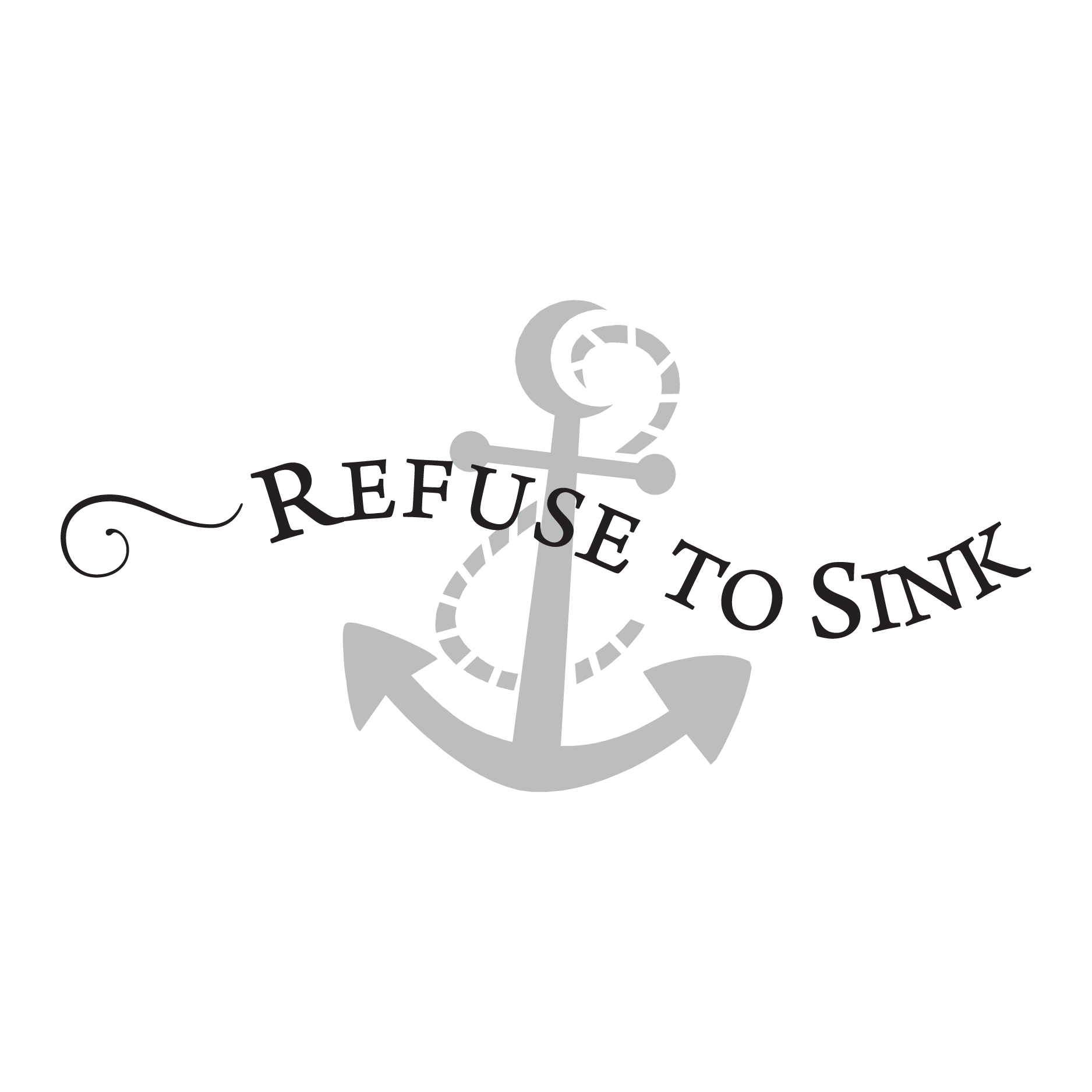 Refuse to Sink Wall Quotes™ Decal