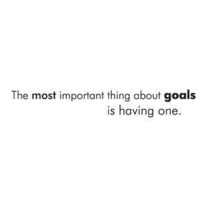 Most Important Thing About Goals Wall Quotes™ Decal