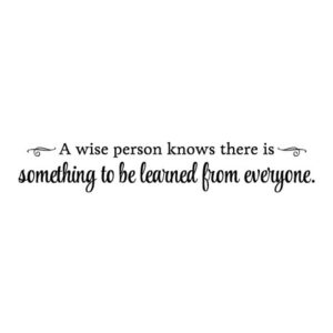 Something To Be Learned From Everyone Wall Quotes™ Decal