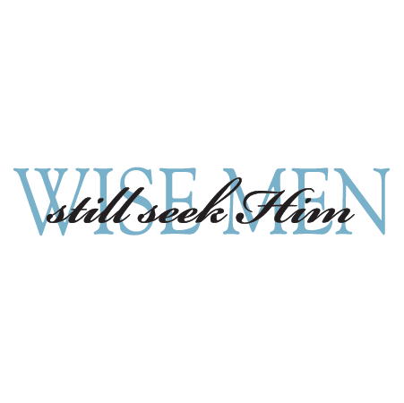 Wise Men Seek Him Wall Quotes™ Decal