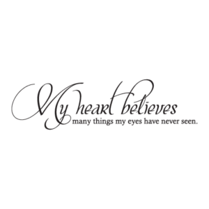 My Heart Believes Wall Quotes™ Decal