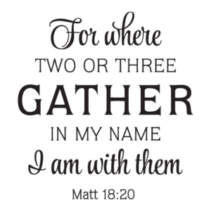 Where Two Or Three Gather Wall Quotes™ Decal