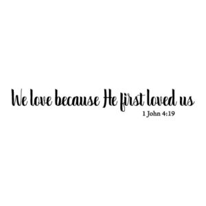 Because He First Loved Us Wall Quotes™ Decal