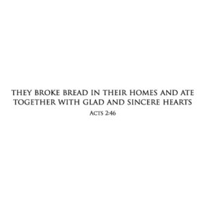 They Broke Bread Wall Quotes™ Decal