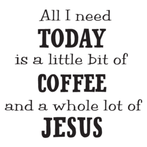 Coffee and Jesus Wall Quotes™ Decal