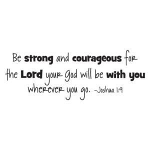Be Strong & Courageous Wall Quotes™ Decal