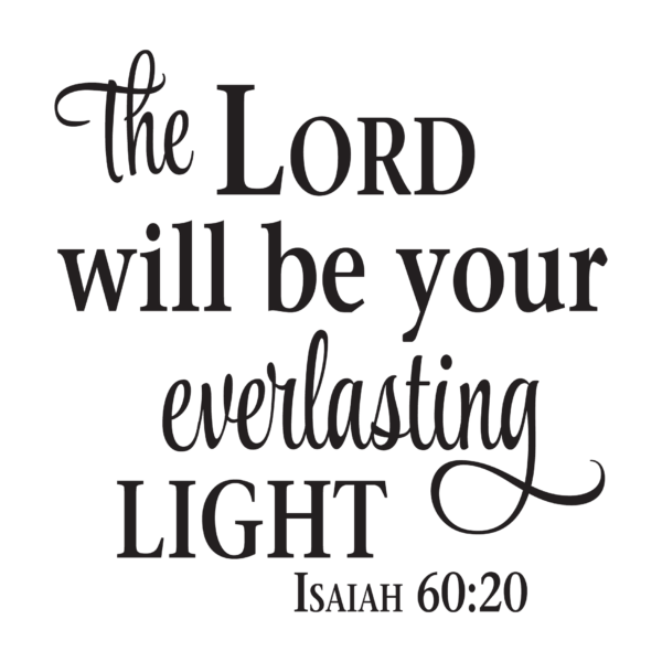The Lord Will Be Your Everlasting Light Wall Quotes™ Decal