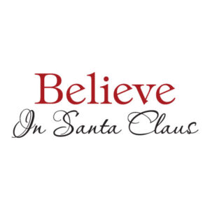 Believe In Santa Claus Wall Quotes™ Decal