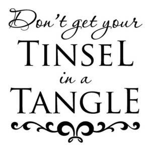 Tinsel In A Tangle Wall Quotes™ Decal