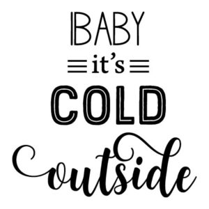 Baby It's Cold Outside Wall Quotes™ Decal