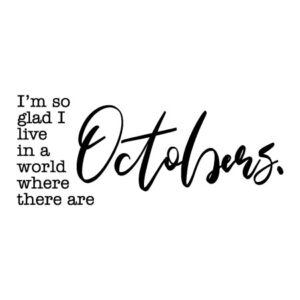 So Glad For Octobers Wall Quotes™ Decal