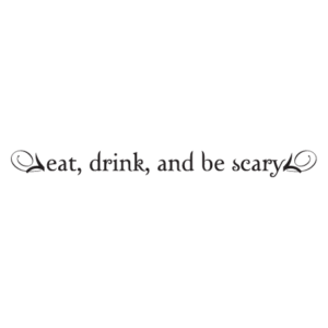 Eat, Drink, Be Scary Wall Quotes™ Decal