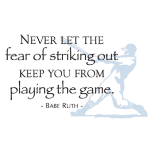 Fear of Striking Out Papyrus Wall Quotes™ Decal