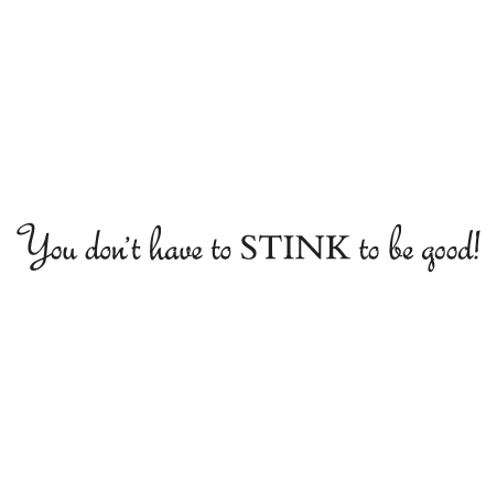 You Don't Have To Stink Wall Quotes™ Decal