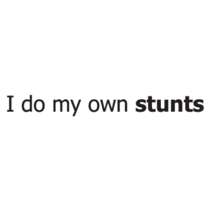 I Do My Own Stunts Wall Quotes™ Decal
