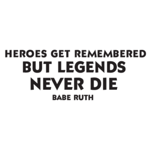 Legends Never Die Wall Quotes™ Decal