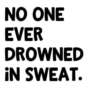 Drowned In Sweat Wall Quotes™ Decal