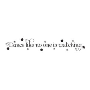 Dance Like No One is Watching Wall Quotes™ Decal