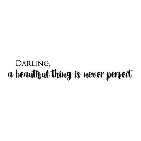 A Beautiful Thing Is Never Perfect Wall Quotes™ Decal