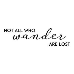 Not All Who Wander Are Lost Wall Quotes™ Decal