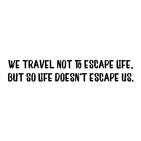 We Travel Not To Escape Wall Quotes™ Decal