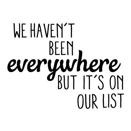 We Haven't Been Everywhere Wall Quotes™ Decal
